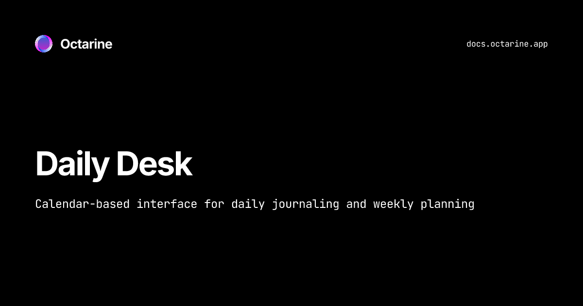 Daily Desk — Octarine Docs